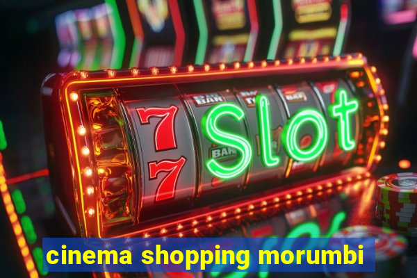 cinema shopping morumbi